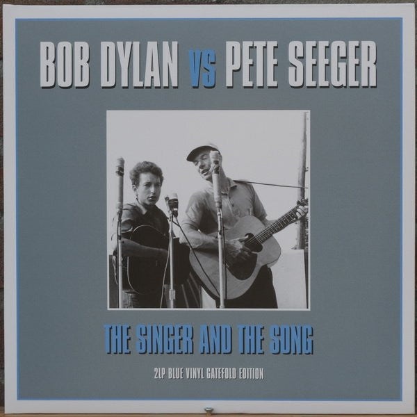 Bob Dylan Vs Pete Seeger : The Singer And The Song (2xLP, Comp, Unofficial, Blu)
