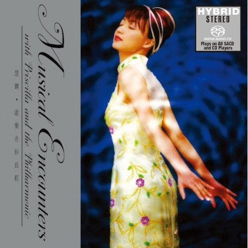Priscilla Chan : 慧嫻.港樂奇妙旅程 = Musical Encounters With Pricilla And The Philharmonic (SACD, Hybrid, Album, RE)