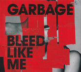 Garbage : Bleed Like Me (CD, Album, RE + CD, Comp + Dlx, RM)