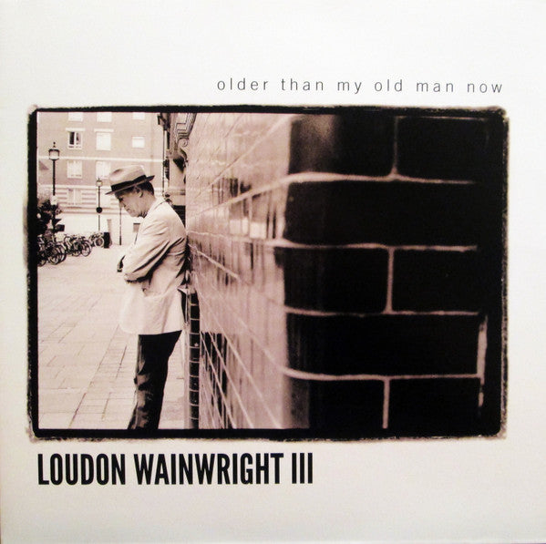 Loudon Wainwright III : Older Than My Old Man Now (LP, Gat)