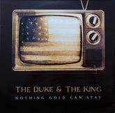 The Duke & The King : Nothing Gold Can Stay (LP, Album)