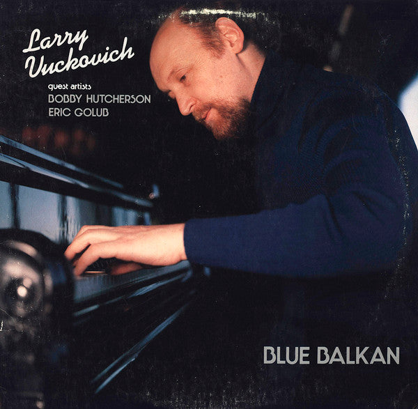 Larry Vuckovich Guest Artists Bobby Hutcherson, Eric Golub : Blue Balkan (LP, Album)