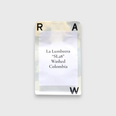 Raw Sugar Roast COLOMBIA La Lumbrera SL 28 Washed