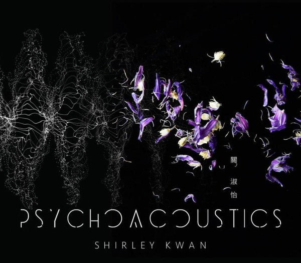 Shirley Kwan = Shirley Kwan : Psychoacoustics (CD, Album)