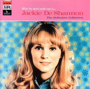 Jackie DeShannon : What The World Needs Now Is . . . Jackie De Shannon, The Definitive Collection (CD, Comp, RM)