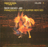 Cirque Du Soleil : Volume 3: Aborigenes Jam (François K / Eric Kupper Remixes) (12")