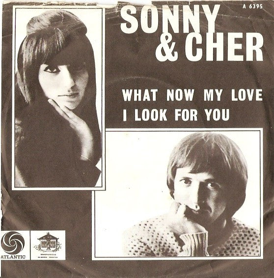 Sonny & Cher : What Now My Love / I Look For You (7", Single)