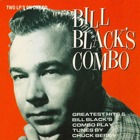 Bill Black's Combo : Greatest Hits & Bill Black's Combo Play Tunes By Chuck Berry (CD, Comp)